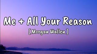 Morgan Wallen - Me + All Your Reason (Song)