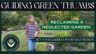 HOW TO RECLAIM A NEGLECTED GARDEN // SET YOUR GARDEN UP FOR NEXT SEASON, NOW! // FALL BLOOM TOUR