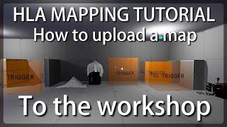 How to upload a map to the workshop, Half life alyx mapping tutorial