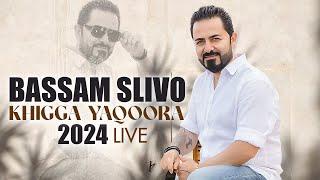 Bassam Slivo بسام سليفو خكا ياقورا (Khigga Yaqoora) 2024 | Assyrian Songs Live