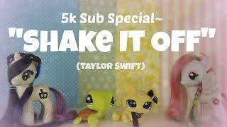 Mlp/Lps: "Shake It Off" (Taylor Swift) Music Video- 5k+ Sub Special~