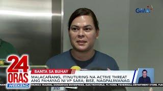 Malacañang, itinuturing na active threat ang pahayag ni VP Sara; Bise, nagpaliwanag| 24 Oras Weekend