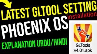 Latest GLTOOL Setting & installation in Phoenix OS - Heat Lag Fixed URDU/Hindi