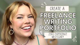 How to Create a Freelance Writer Portfolio (With Absolutely Zero Experience)