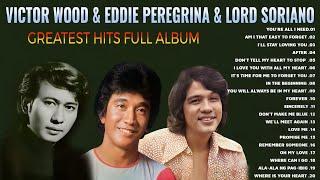 Eddie Peregrina, Lord Soriano, Victor Wood Greatest Hits Full Album