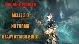 Machete Wraith Heavy Attack Build | Warframe