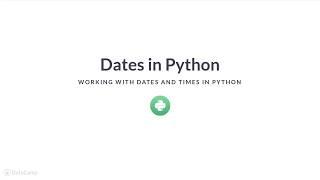 Python Tutorial: Dates in Python