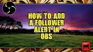 How To Add A Follower Alert In OBS!