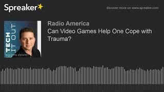 Can Video Games Help One Cope with Trauma?