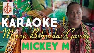 KARAOKE (MERAP BEBENDAI GAWAI)-MICKEY M
