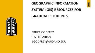 Geographic Information System (GIS) Resources for Graduate Students (Graduate Student Essentials)