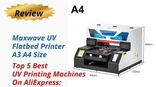 Review Maxwave UV Flatbed Printer A3 A4 Size 2024