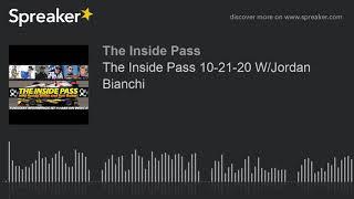 The Inside Pass 10-21-20 W/Jordan Bianchi (made with Spreaker)