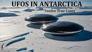 UFOs in Antarctica: Twelve True Cases