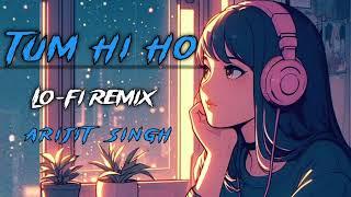 Tum Hi Ho - Lofi (Slowed + Reverb) | Arijit Singh | Tum Hi Ho (Slowed + Reverb)