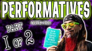 (Ep. 1) PERFORMATIVES - EXPLAINED IN 10 MINUTES | "How to do things with words" (J.L. Austin, 1962)
