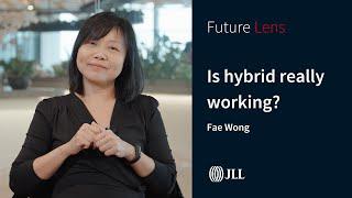 Fae Wong | Is hybrid really working? | JLL Future Lens