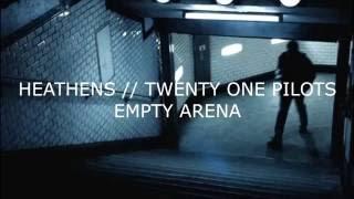 HEATHENS EMPTY ARENA