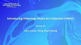 ISEA2022 SNMAA John Chow & Wing Shan Chung — Introducing Videotage Media Art Collection (VMAC)