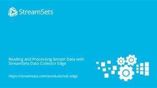 Reading and Processing Sensor Data with StreamSets Data Collector Edge