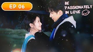 ENG SUB | Be Passionately in Love | EP06 | 陷入我们的热恋 | #LiuHaocun #WangAnyu