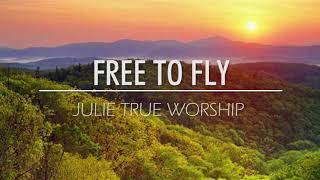 Julie True Worship  Free to Fly