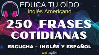 Aprende Inglés Escuchando~Frases Cortas y Comunes~Educa tu Oído