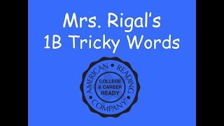 Mrs. Rigal's 1B Tricky Words (American Reading Company)