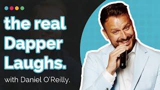 The Real Dapper Laughs: Overcoming Controversy and Embracing Change - Daniel O'Reilly | EP 115