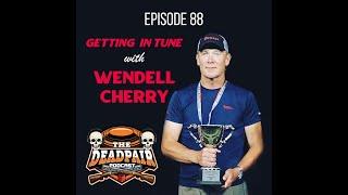 Episode 88, Getting in tune, with Wendell Cherry!