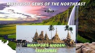 Exploring Manipur's Hidden Treasures: Must-Visit Gems of the Northeast 