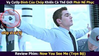 Đây Là Cách Mà Các Ảo Thuật Gia Đi Cướp Nhà Băng | Review Phim: Now You See Me (1-2) | Xi Nê Review