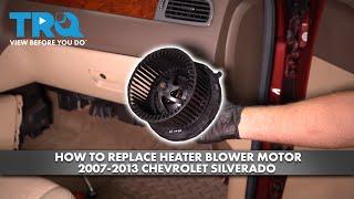 How to Replace Heater Blower Motor 2007-2013 Chevrolet Silverado