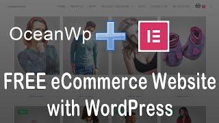 How to Create a FREE eCommerce Website with WordPress - OceanWp Theme Tutorial With Elementor