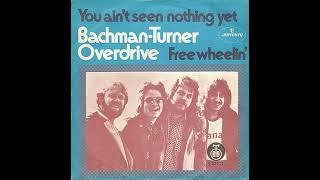 You ain't seen nothing yet - Bachman Turner Overdrive