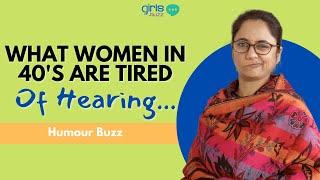 Things Women In 40's Are Tired Of Hearing | Girls Buzz #women #society #lifestyle #funnyvideos