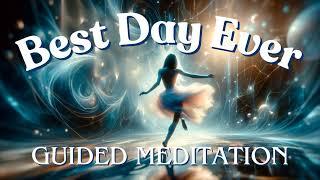 BEST DAY EVER! Guided Meditation || Set your Energy & Intentions for the BEST DAY EVER