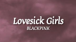 BLACKPINK - Lovesick Girls (lyrics)