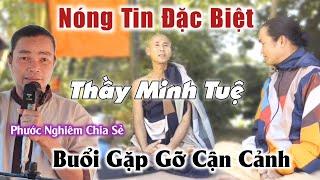 Tin Đặc Biệt Thầy Minh Tuệ Phước Nghiêm chia sẻ buổi gập cận cảnh Thầy