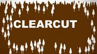 What is Clearcutting?