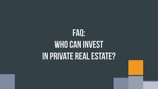 Who can invest in private real estate