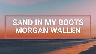 Sand In My Boots - Morgan Wallen (Lyrics)