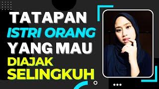 Tatapan Istri Orang yang Ingin Diajak Selingkuh