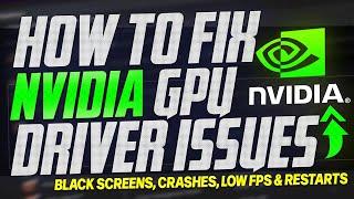  How to FIX Nvidia GPU Driver issues (Black screens, game crashes and low FPS!)