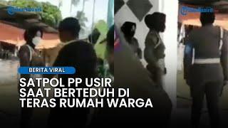 Viral Anggota Satpol PP Diusir saat Berteduh di Teras Rumah Warga