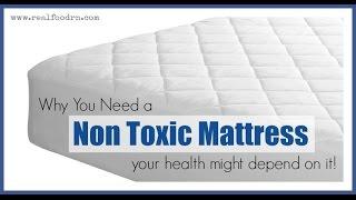 Why You NEED a Non-Toxic Mattress