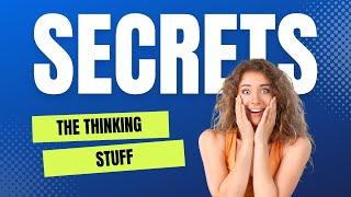 THE SECRET OF THE SECRET: THE THINKING STUFF PART 1