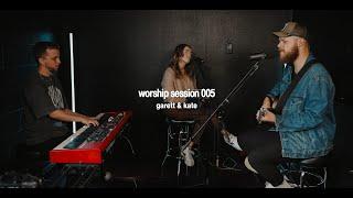 Worship Session 005 | Garett & Kate