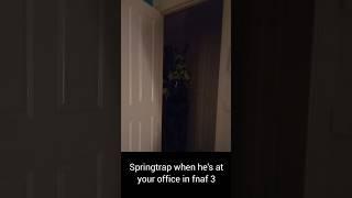 Springtrap when he's at your office in fnaf 3 #fnaf #fivenightsatfreddys #memes #fnafcosplay
