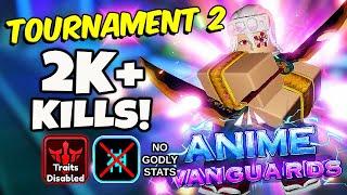 [TRAITLESS] How To Get 2000+ Kills in Tournament 2 (No Godly Stats) Full Gameplay | Anime Vanguards